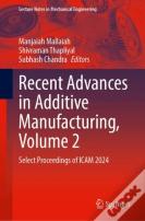 Recent Advances In Additive Manufacturing, Volume 2