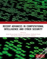 Recent Advances In Computational Intelligence And Cyber Security