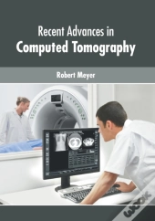 Recent Advances In Computed Tomography