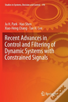 Recent Advances In Control And Filtering Of Dynamic Systems With Constrained Signals