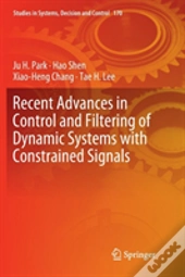 Recent Advances In Control And Filtering Of Dynamic Systems With Constrained Signals