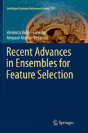 Recent Advances In Ensembles For Feature Selection - Preview