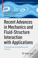 Recent Advances In Mechanics And Fluid-Structure Interaction With Applications