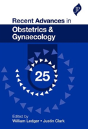Recent Advances In Obstetrics & Gynaecology: 25 - Preview