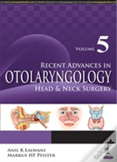 Recent Advances In Otolaryngology Head & Neck Surgery Vol 5