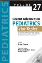 Recent Advances In Pediatrics: Hot Topics Volume 27