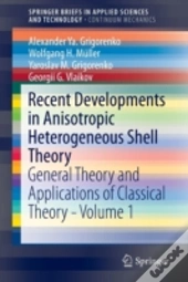 Recent Developments In Anisotropic Heterogeneous Shell Theory