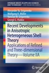 Recent Developments In Anisotropic Heterogeneous Shell Theory