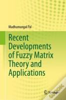 Recent Developments Of Fuzzy Matrix Theory And Applications
