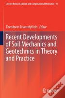 Recent Developments Of Soil Mechanics And Geotechnics In Theory And Practice