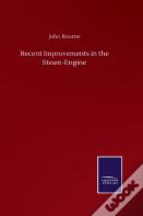 Recent Improvements In The Steam-Engine