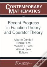 Recent Progress In Function Theory And Operator Theory