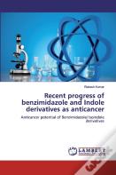 Recent Progress Of Benzimidazole And Indole Derivatives As Anticancer