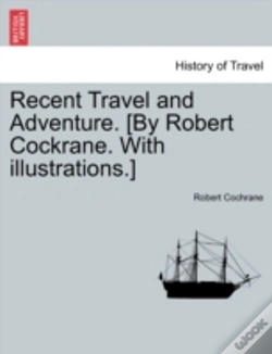 Capa do artigo Recent Travel And Adventure. (By Robert Cockrane. With Illustrations.)