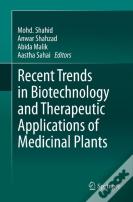Recent Trends In Biotechnology And Therapeutic Applications Of Medicinal Plants