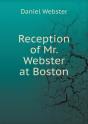 Reception Of Mr. Webster At Boston - Preview