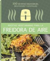 Recetas Vegetarianas Con Freidora De Aire