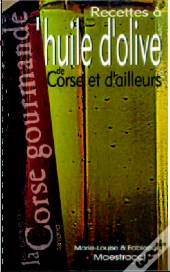Recettes A L'Huile D'Olive De Corse Et D'Ailleurs