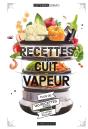 Recettes Au Cuit Vapeur ; Plus De 140 Recettes Saines Et Hyper Faciles ! - Preview