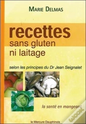 Recettes Sans Gluten Ni Laitage Selon Les Principes Du Dr Jean Seignalet