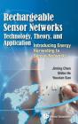 Rechargeable Sensor Networks: Technology, Theory, And Application - Introducing Energy Harvesting To Sensor Networks - Preview