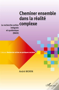 Capa do artigo Recherche-Action En Pratiques Sociales : Cheminer Ensemble Dans La Réalité Complexe : La Recherche-Action Intégrale Et Systémique (Rais)