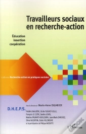 Recherche-Action En Pratiques Sociales : Travailleurs Sociaux En Recherche-Action ; Éducation, Insertion, Coopération