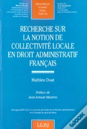 Recherche Sur La Notion De Collectivite Locale En Droit Administratif Francais - Vol230