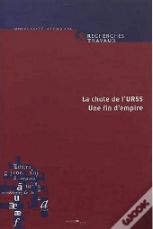 Recherches & Travaux, N  80 / 2012. La Chute De L'Urss : Une Fin D'Em Pire