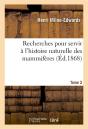 Recherches Pour Servir A L'Histoire Naturelle Des Mammiferes. Tome 2 - Preview