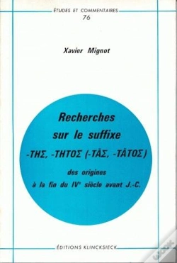 Capa do artigo Recherches Sur Le Suffixe -Ths, -Thtos (-Tas, -Tatos) : Des Origines À La Fin Du Ive Siècle Avant J-C.