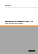 Rechtsgeschichte (Ausgewaã‚Â¤Hlte Kapitel)  3. Teil