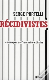Récidivistes ; Chroniques De L'Humanité Ordinaire