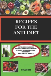Recipes For The Anti Diet