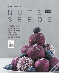 Capa do artigo Recipes With Nuts And Seeds: Tasty Nuts