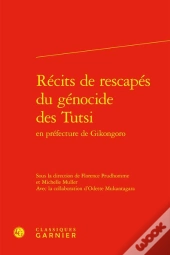 Récits De Rescapés Du Génocide Des Tutsi En Préfecture De Gikongoro