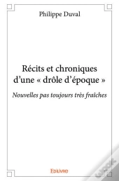 Recits Et Chroniques D'Une  Drole D'Epoque
