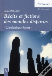 Récits Et Fictions Des Mondes Disparus ; L'Archéologie-Fiction