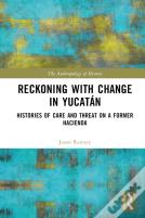 Reckoning With Change In Yucatan