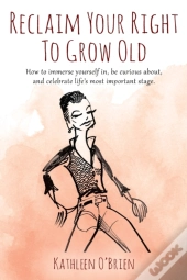 Reclaim Your Right To Grow Old
