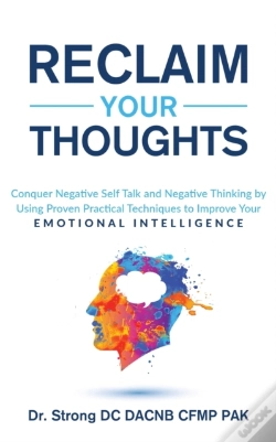 Capa do artigo Reclaim Your Thoughts Conquer Negative Self Talk And Negative Thinking By Using Proven Practical Techniques To Improve Your Emotional Intelligence