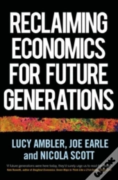 Reclaiming Economics For Future Generations