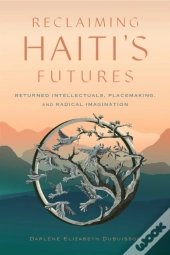 Reclaiming Haiti'S Futures