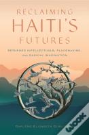 Reclaiming Haiti'S Futures
