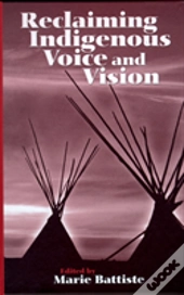Reclaiming Indigenous Voice And Vision