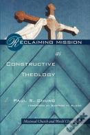Reclaiming Mission As Constructive Theology