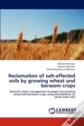 Reclamation Of Salt-Affected Soils By Growing Wheat And Berseem Crops