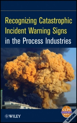 Capa do artigo Recognizing Catastrophic Incident Warning Signs In The Process Industries