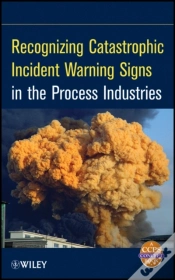 Capa do artigo Recognizing Catastrophic Incident Warning Signs In The Process Industries