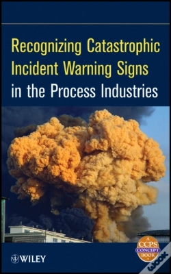 Capa do artigo Recognizing Catastrophic Incident Warning Signs In The Process Industries